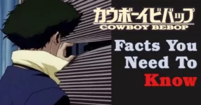 5 Facts Fans May Not Know About Cowboy Bebop