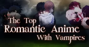 Top 17 Romantic Anime With Vampires That Will Leave Your Heart Racing